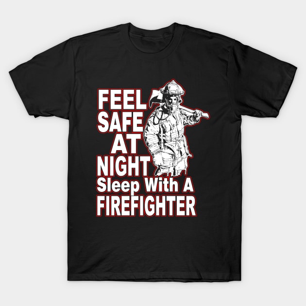 Feel Safe At Night Sleep With A Firefighter T-Shirt by fromherotozero